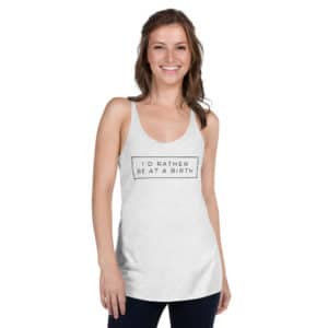 Id rather be at a birth doula tank top
