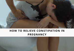 How To Relieve Constipation in Pregnancy