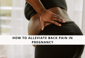 How to Alleviate Back Pain in Pregnancy