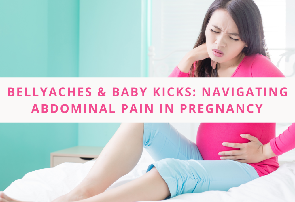 Bellyaches & Baby Kicks Navigating Abdominal Pain In Pregnancy