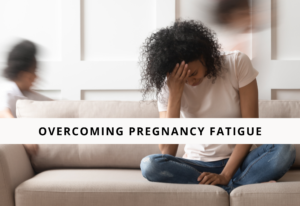 Overcoming Pregnancy Fatigue