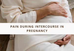 Pain during intercourse in pregnancy