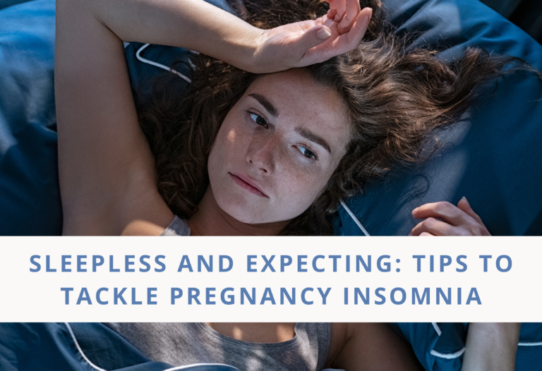 Sleepless and Expecting: Tips to Tackle Pregnancy Insomnia